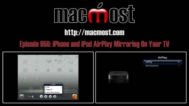 MacMost Now 650: iPhone and iPad AirPlay Mirroring On Your TV