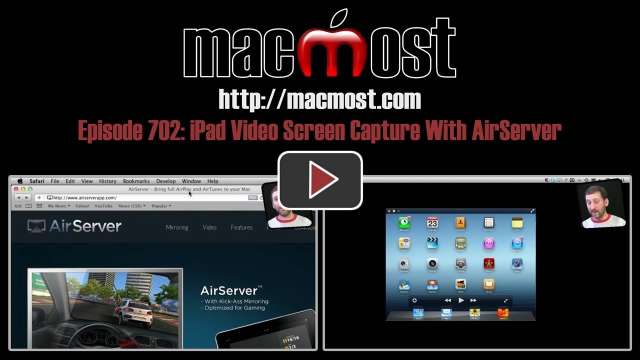 MacMost Now 702: iPad Video Screen Capture With AirServer