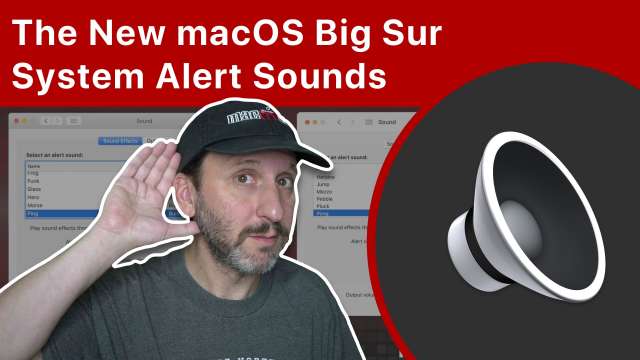 The New macOS Big Sur System Alert Sounds and How To Keep the Old Sounds