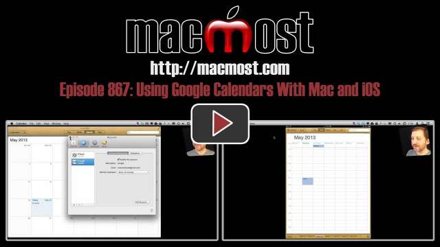 MacMost Now 867: Using Google Calendars With Mac and iOS