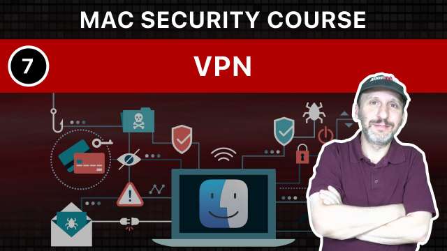 The Practical Guide To Mac Security: Part 7, VPN