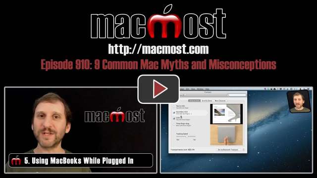 MacMost Now 910: 9 Common Mac Myths and Misconceptions