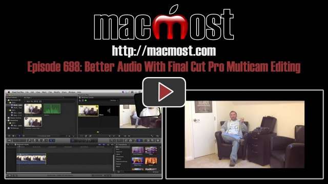 MacMost Now 698: Better Audio With Final Cut Pro Multicam Editing