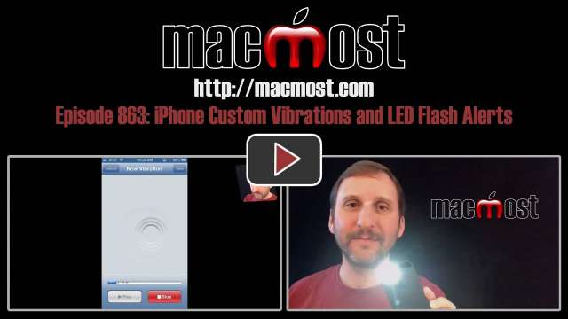 MacMost Now 863: iPhone Custom Vibrations and LED Flash Alerts