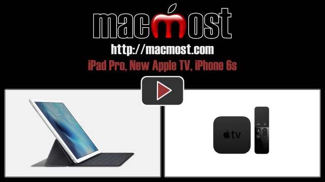 iPad Pro, New Apple TV, iPhone 6s