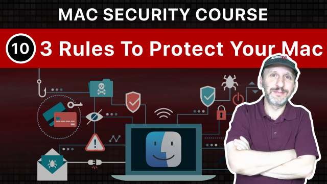 The Practical Guide To Mac Security: Part 10, Three Rules To Protect Your Mac