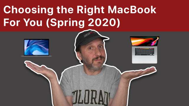 Choosing the Right MacBook For You in Spring 2020