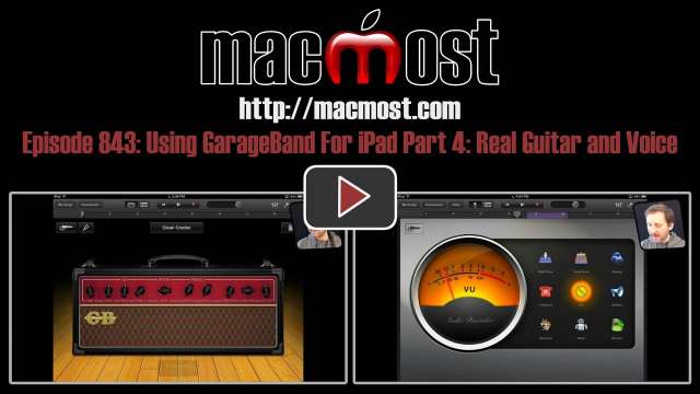 MacMost Now 843: Using GarageBand For iPad Part 4: Real Guitar and Voice