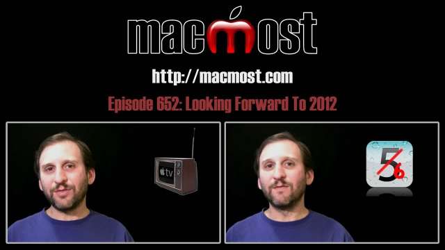 MacMost Now 652: Looking Forward To 2012