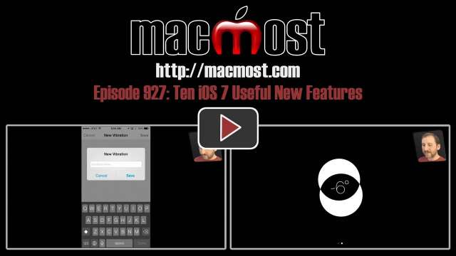 MacMost Now 927: Ten iOS 7 Useful New Features
