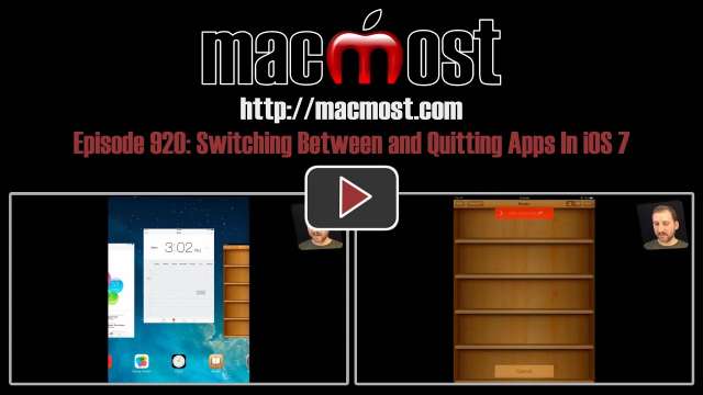 MacMost Now 920: Switching Between and Quitting Apps In iOS 7