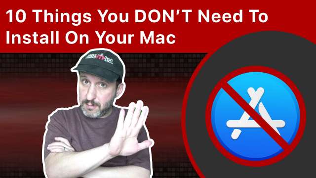 10 Things You Don't Need To Install On Your Mac