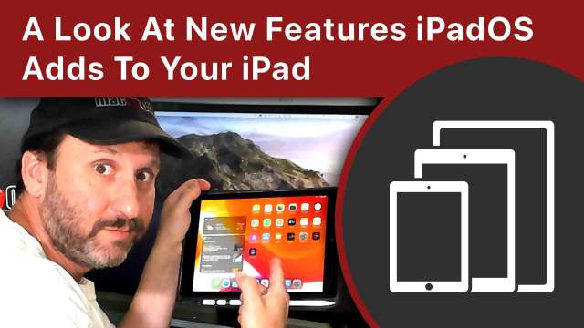 A Look At New Features iPadOS Adds To Your iPad