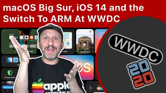Apple Announces macOS Big Sur, iOS 14 and the Switch To ARM Processors At WWDC 2020
