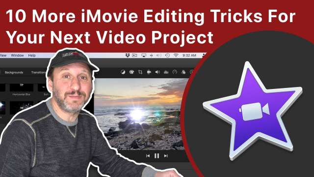 10 More iMovie Editing Tricks For Your Next Video Project