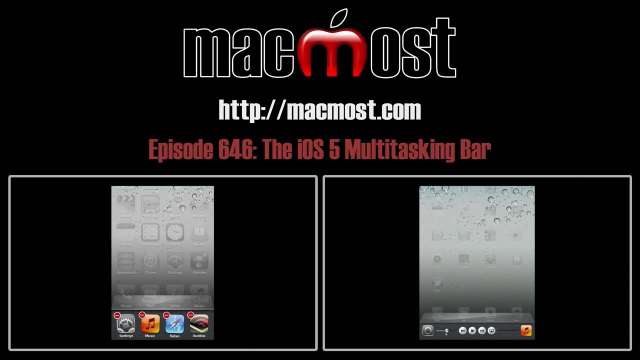 MacMost Now 646: The iOS 5 Multitasking Bar