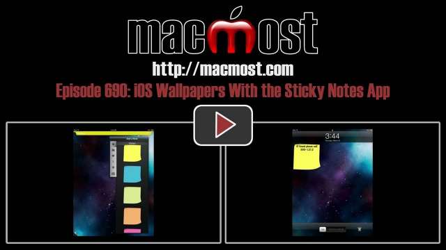 MacMost Now 690: iOS Wallpapers With the Sticky Notes App