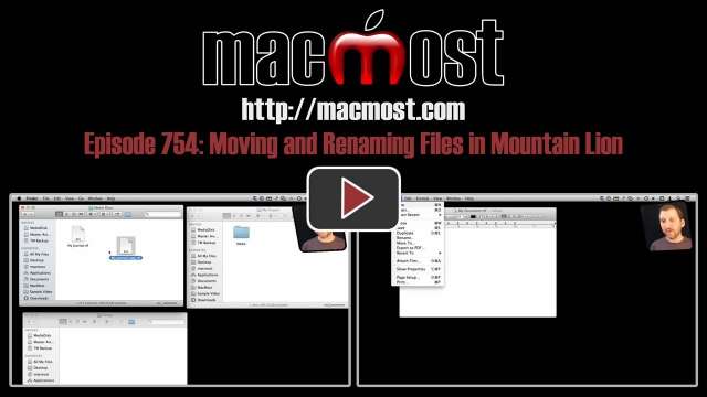 MacMost Now 754: Moving and Renaming Files in Mountain Lion