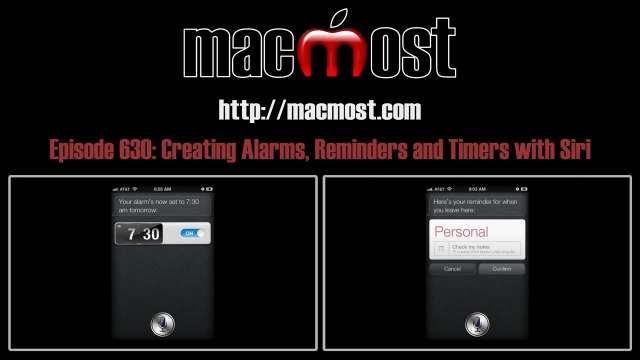 MacMost Now 630: Creating Alarms, Reminders and Timers with Siri
