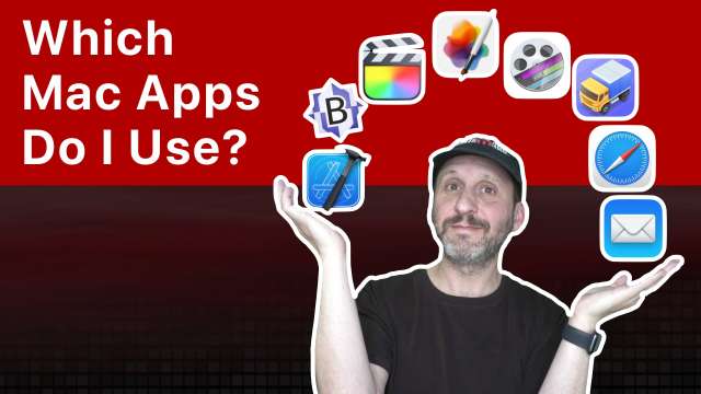 Which Mac Apps Do I Use?