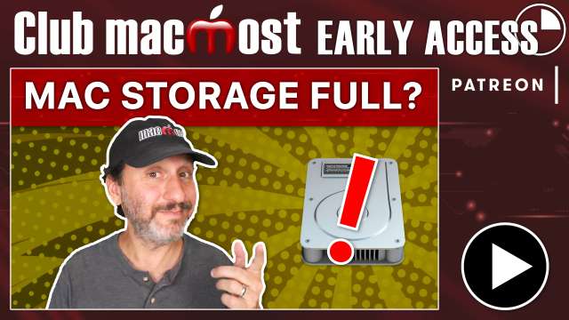 Club MacMost Early Access: What To Do When Your Mac's Drive Is Full