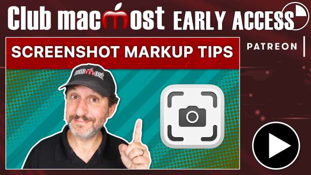 Club MacMost Early Access: 10 Screenshot Markup Tips and Tricks