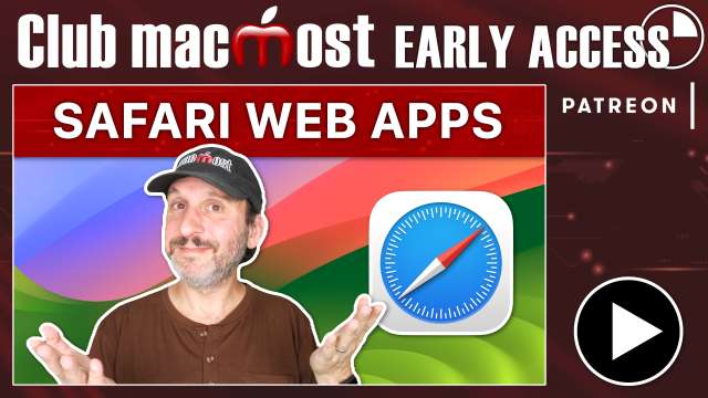 Club MacMost Early Access: How To Create and Use Safari Web Apps On Your Mac