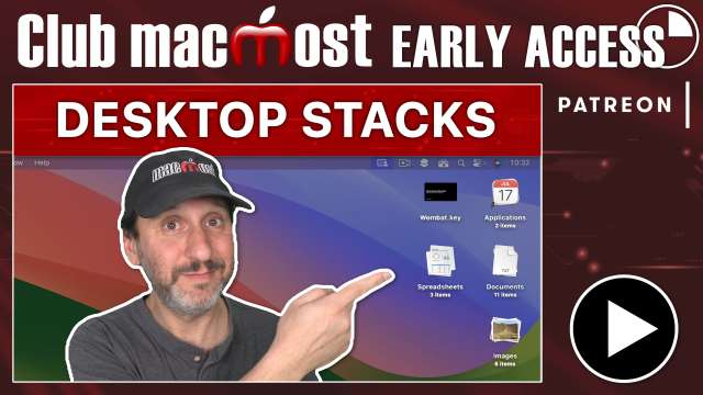Club MacMost Early Access: How To Use Mac Desktop Stacks