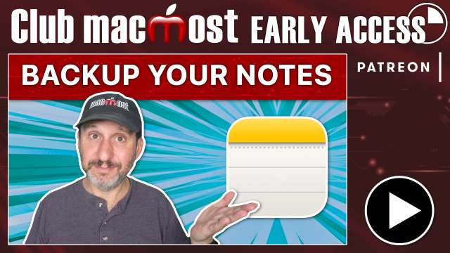 Club MacMost Early Access: How To Back Up Your Apple Notes
