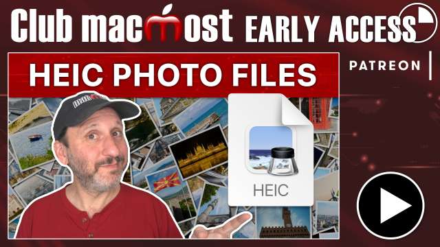 Club MacMost Early Access: What Are HEIC Files?