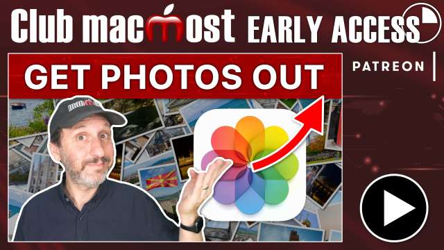 Club MacMost Early Access: How To Get Photos Out Of the Photos App