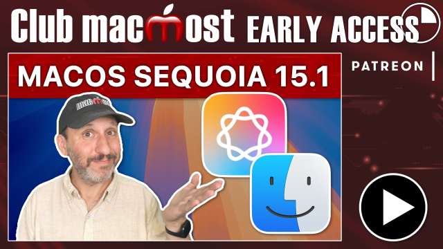 Club MacMost Early Access: What's New In macOS Sequoia 15.1