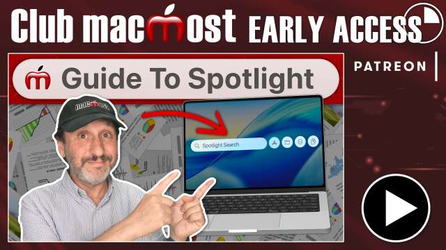 Club MacMost Early Access: A Guide To Using Spotlight On a Mac