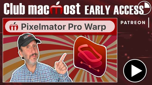 Club MacMost Early Access: Using the Pixelmator Pro Warp Tool