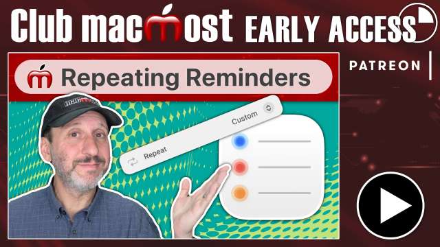 Club MacMost Early Access: How To Use Repeating Reminders