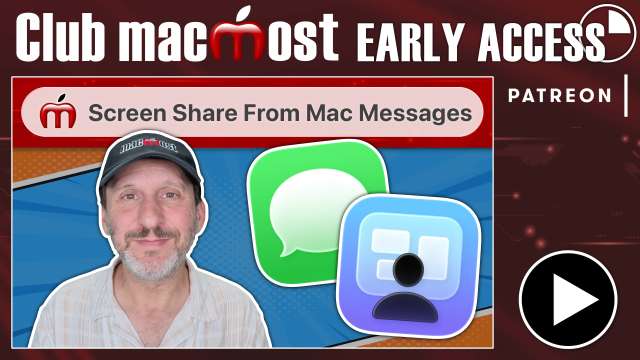 Club MacMost Early Access: Helping Others With Their Macs Using Screen Sharing Through Messages