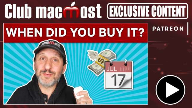 Club MacMost Exclusive: Find Out When You Purchased Any Apple Product