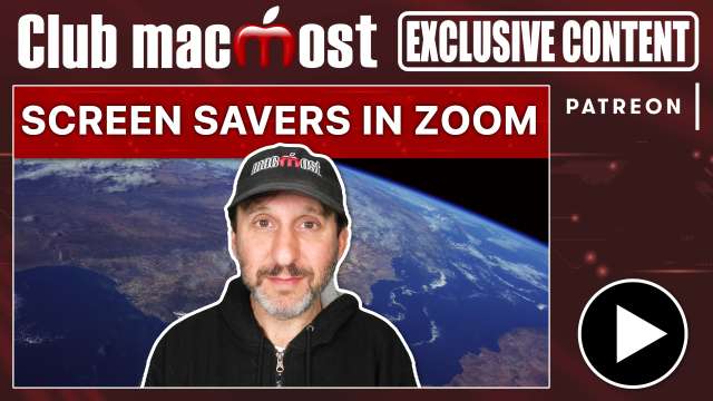 Club MacMost Exclusive: Using Sonoma Screen Savers As Zoom Backgrounds