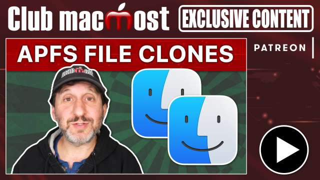 Club MacMost Exclusive: APFS and File Clones