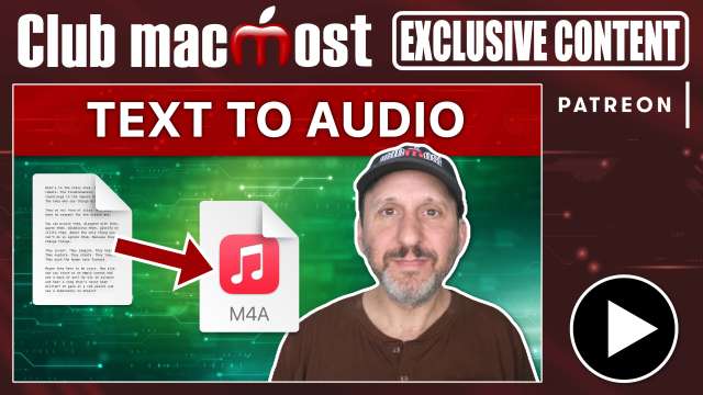 Club MacMost Exclusive: Turn Any Text Into an Audiobook