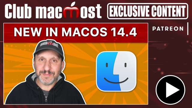 Club MacMost Exclusive: New in macOS 14.4
