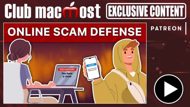 Club MacMost Exclusive: 8 Online Scams And How To Protect Yourself