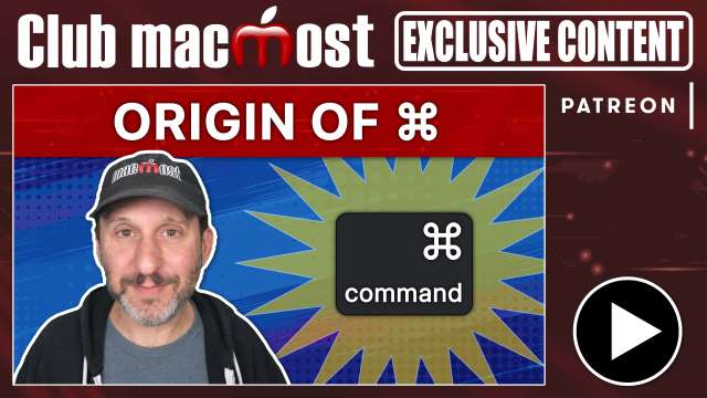 Club MacMost Exclusive: Origin of the Command Key Symbol and How To Type It