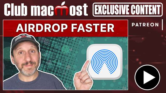 Club MacMost Exclusive: Faster Ways To Start an AirDrop