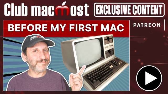 Club MacMost Exclusive: Before My First Mac