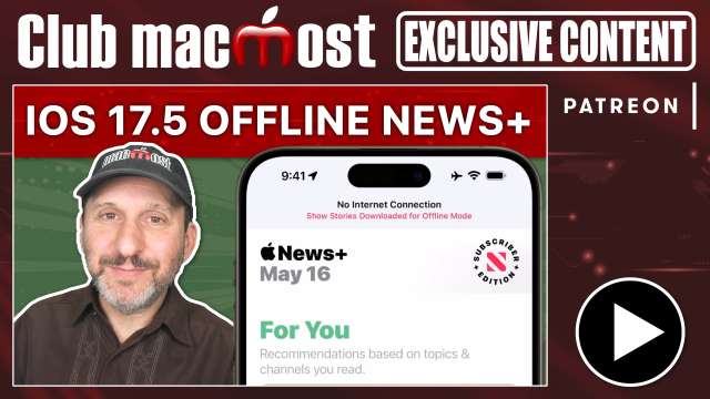 Club MacMost Exclusive: Offline News+ Downloads In iOS 17.5