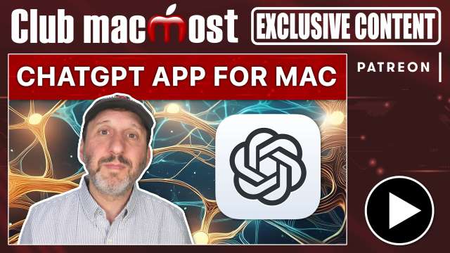 Club MacMost Exclusive: A Look At the Mac ChatGPT App