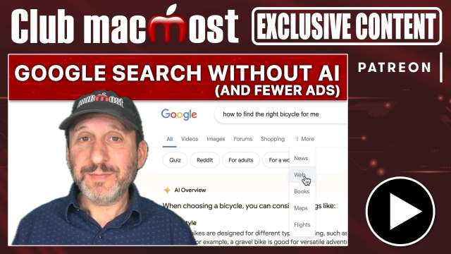 Club MacMost Exclusive: Google Search Without AI and Fewer Ads