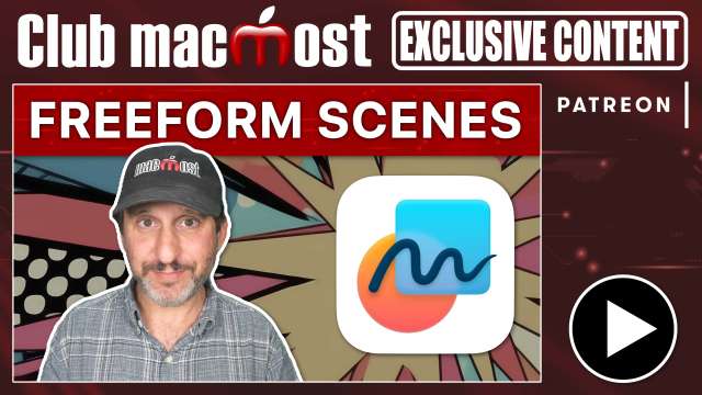 Club MacMost Exclusive: Freeform Scenes Coming In Sequoia