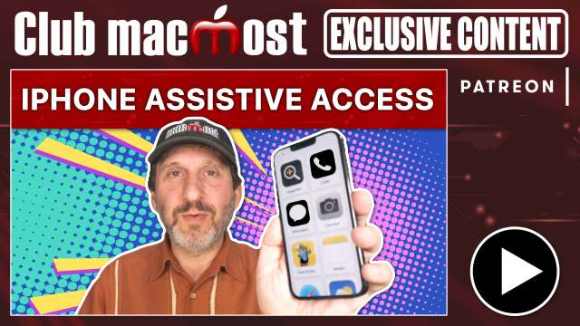 Club MacMost Exclusive: iPhone Assistive Access